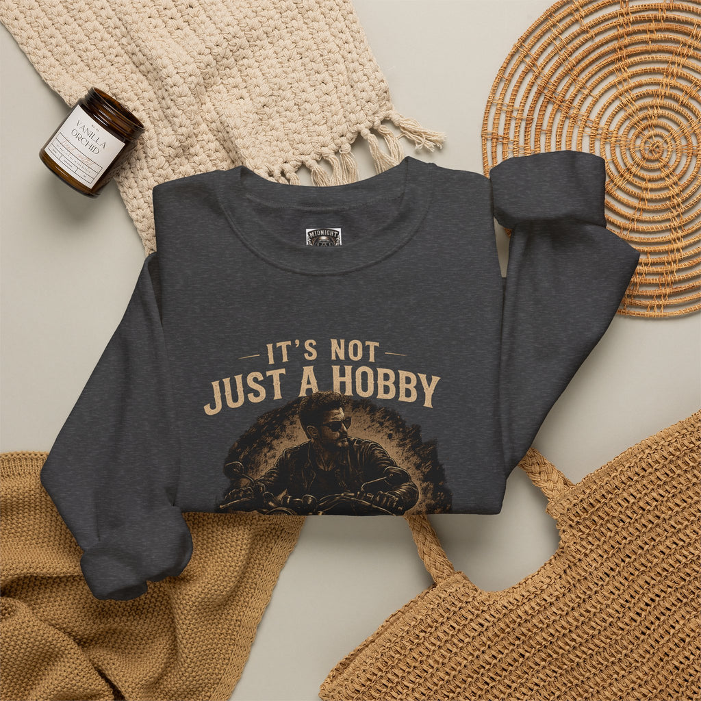 Sweatshirt - It’s Not Just a Hobby  It’s a Lifestyle