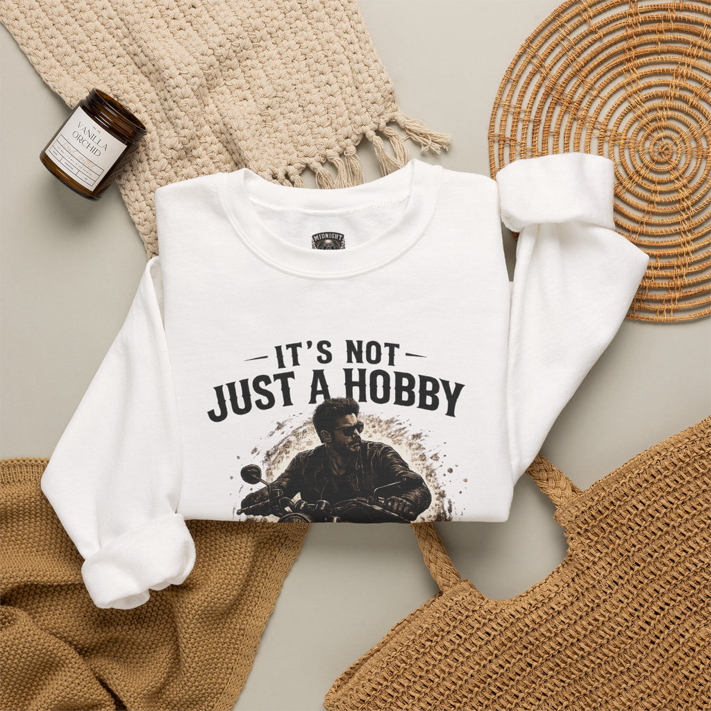 Sweatshirt - It’s Not Just a Hobby  It’s a Lifestyle